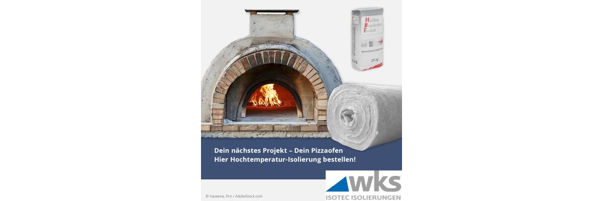 Neue Hitzeschutzlösung für Pizzaöfen, Brot-Back-Öfen und Grillkamine - Superwool® Plus Blanket - Hitzeschutzisolierung mit Brandschutzmörtel für Pizzaofen, Brot-Back-Ofen und Grillkamine